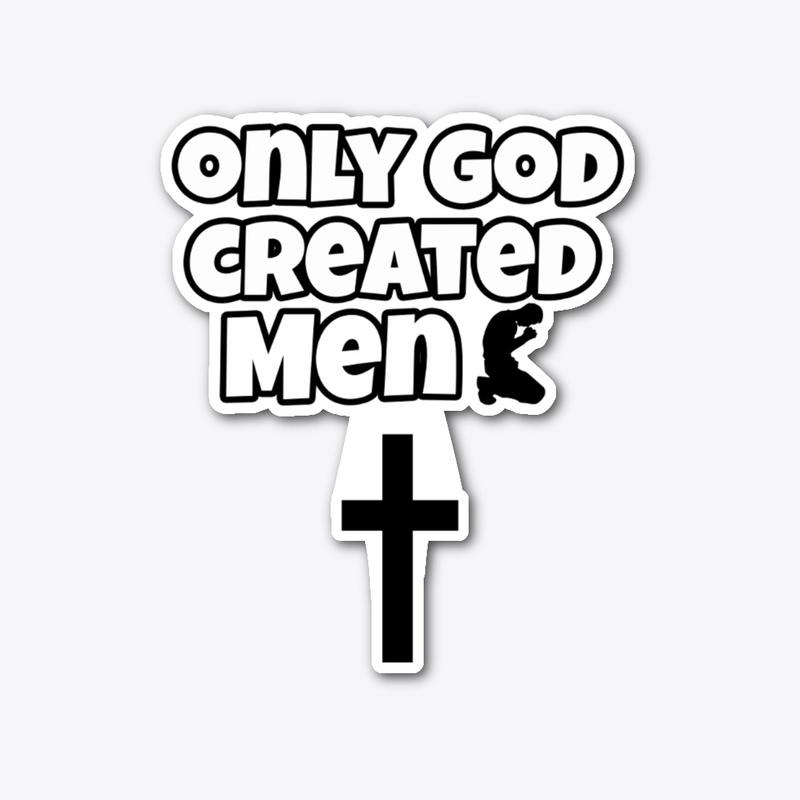 Only God Created Men