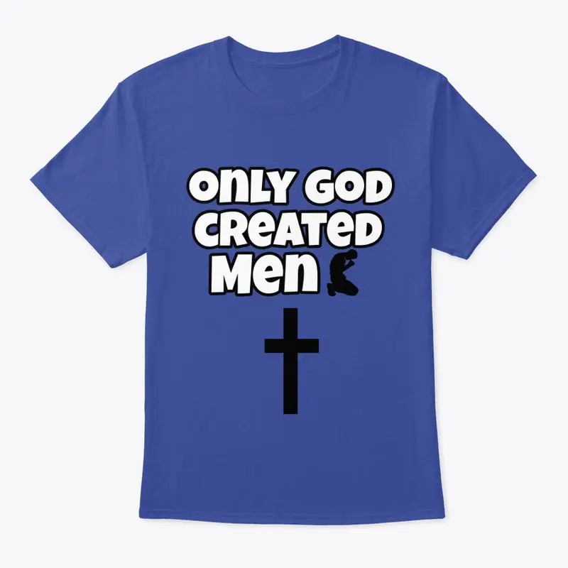 Only God Created Men